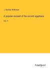A popular account of the ancient egyptians