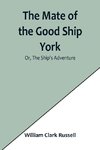 The Mate of the Good Ship York; Or, The Ship's Adventure