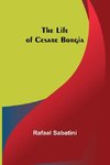 The Life of Cesare Borgia