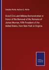 Grand Civic and Military Demonstration in Honor of the Removal of the Remains of James Monroe, Fifth President of the United States, from New York to Virginia