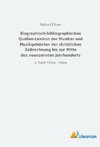 Biographisch-bibliographisches Quellen-Lexikon der Musiker und Musikgelehrten der christlichen Zeitrechnung bis zur Mitte des neunzehnten Jahrhunderts