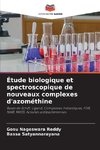 Étude biologique et spectroscopique de nouveaux complexes d'azométhine