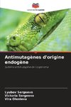 Antimutagènes d'origine endogène