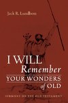 I Will Remember Your Wonders of Old
