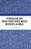 Federalism and Inter-State River Water Disputes in India