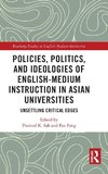 Policies, Politics, and Ideologies of English-Medium Instruction in Asian Universities