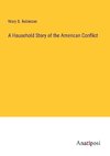 A Hausehold Story of the American Conflict