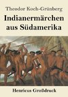 Indianermärchen aus Südamerika (Großdruck)