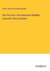 Das Patriziat in den deutschen Städten, besonders Reichsstädten