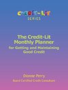 The Credit-Lit Monthly Planner for Getting and Maintaining Good Credit