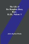 The Life of Sir Humphry Davy, Bart. LL.D., Volume 1