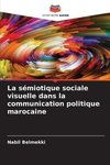 La sémiotique sociale visuelle dans la communication politique marocaine