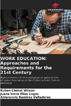 WORK EDUCATION: Approaches and Requirements for the 21st Century
