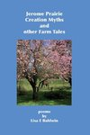 Jerome Prairie Creation Myths and other Farm Tales