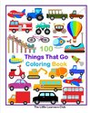100 Things That Go Coloring Book