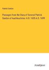 Passages from the Diary of General Patrick Gordon of Auchleuchries: A.D. 1635-A.D. 1699