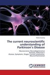 The current neuroscientific understanding of Parkinson's Disease