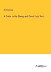 A Guide to the Stamp and Court Fees' Acts