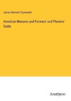 American Manures and Farmers' and Planters' Guide
