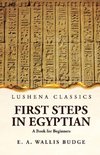 First Steps in Egyptian A Book for Beginners