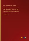 The Physiology of Taste; Or, Transcendental Gastronomy