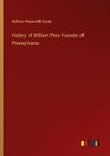 History of William Penn Founder of Pennsylvania