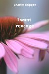 I want revenge