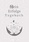 Erfolgsjournal, Mein Erfolgs Tagebuch: Visionen und Ziele erreichen durch Gewohnheiten