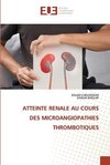 ATTEINTE RENALE AU COURS DES MICROANGIOPATHIES THROMBOTIQUES