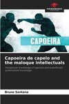 Capoeira de capelo and the maloque intellectuals
