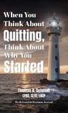 When You Think About Quitting, Think About Why You Started