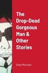 The Drop-Dead Gorgeous Man & Other Stories