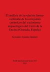 El análisis de la relación forma-contenido de los conjuntos cerámicos del yacimiento arqueológico del Cerro de la Encina (Granada, España)