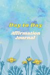 Day to Day Affirmation Journal