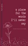 a place for the words I'll never say