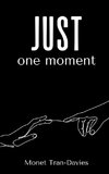 just one moment