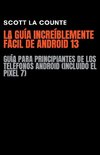La Guía Increíblemente Fácil De Android 13