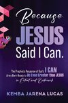 Because Jesus Said I Can.