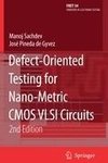 Defect-Oriented Testing for Nano-Metric CMOS VLSI Circuits