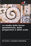 Lo studio delle forme geometriche, delle proporzioni e delle scale