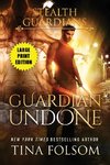 Guardian Undone (Stealth Guardians #4)