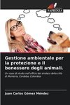 Gestione ambientale per la protezione e il benessere degli animali.
