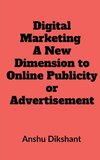 Digital Marketing - A New Dimension to Online Publicity or Advertisement