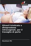 Gliceril trinitrato e dinoprostone intravaginali, per il travaglio di parto