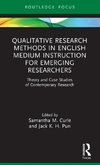 Qualitative Research Methods in English Medium Instruction for Emerging Researchers
