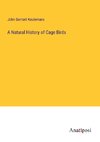 A Natural History of Cage Birds