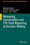 Measuring Sustainability and CSR: From Reporting to Decision-Making