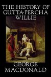 The History of Gutta-Percha Willie by George Macdonald, Fiction, Classics, Action & Adventure