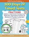 100 Days of Timed Tests, Fractions Practice, Comparing Fractions, Reducing Fractions,  Equivalent Fractions, Converting Decimals to Fractions, Adding Fractions, and Subtracting Fractions, Grade 4-5, Math Drills, Daily Practice Workbook