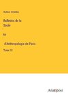 Bulletins de la Socie¿te¿ d'Anthropologie de Paris